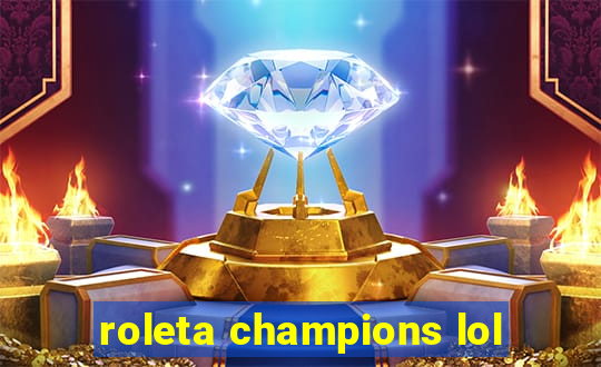 roleta champions lol